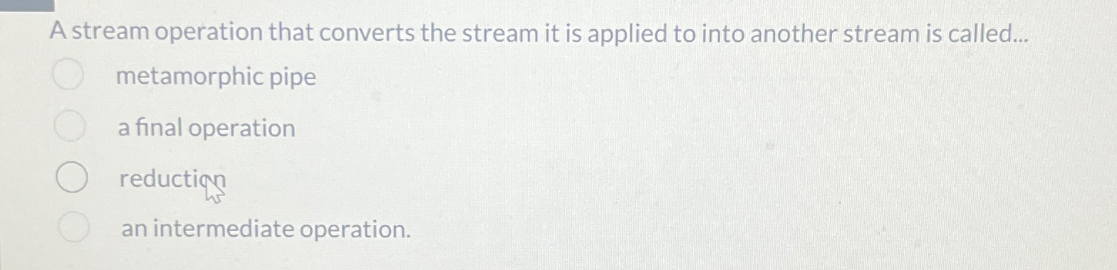 A stream operation that converts the stream it is