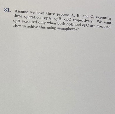 Assume we have three process A , B and C ,