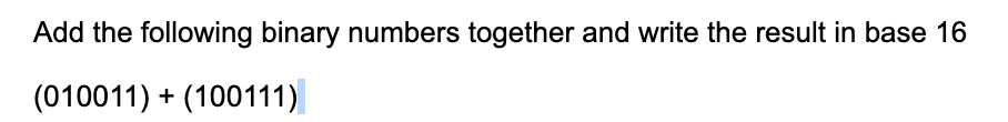 Add the following binary numbers together and