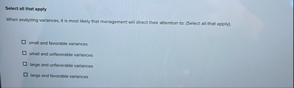 Select all that apply When aralyaing variances,