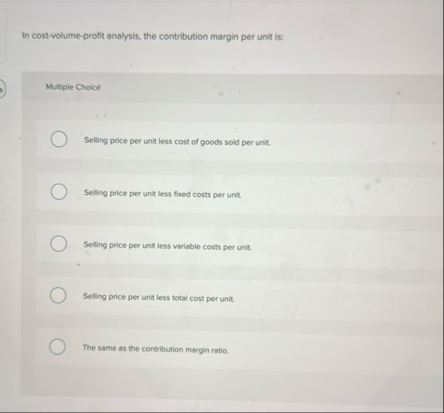 In cost - volume - profit analysis, the