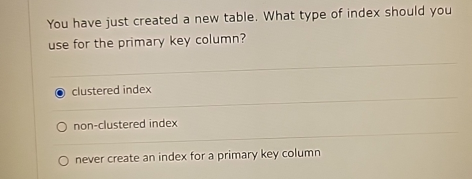 You have just created a new table. What type of