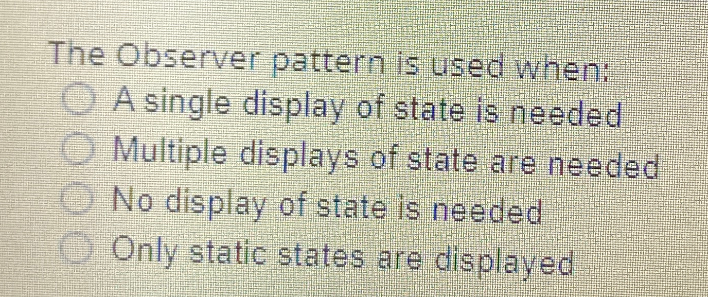 The Observer pattern is used when: q , A single