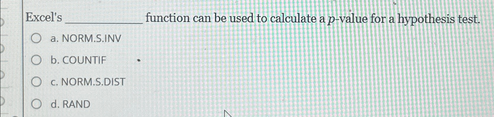 Excel's function can be used to calculate a p -