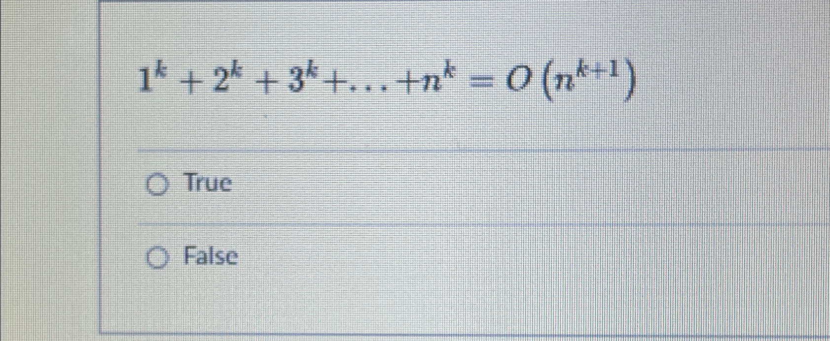 1 k + 2 k + 3 k + dots + n k = O ( n k + 1 ) True