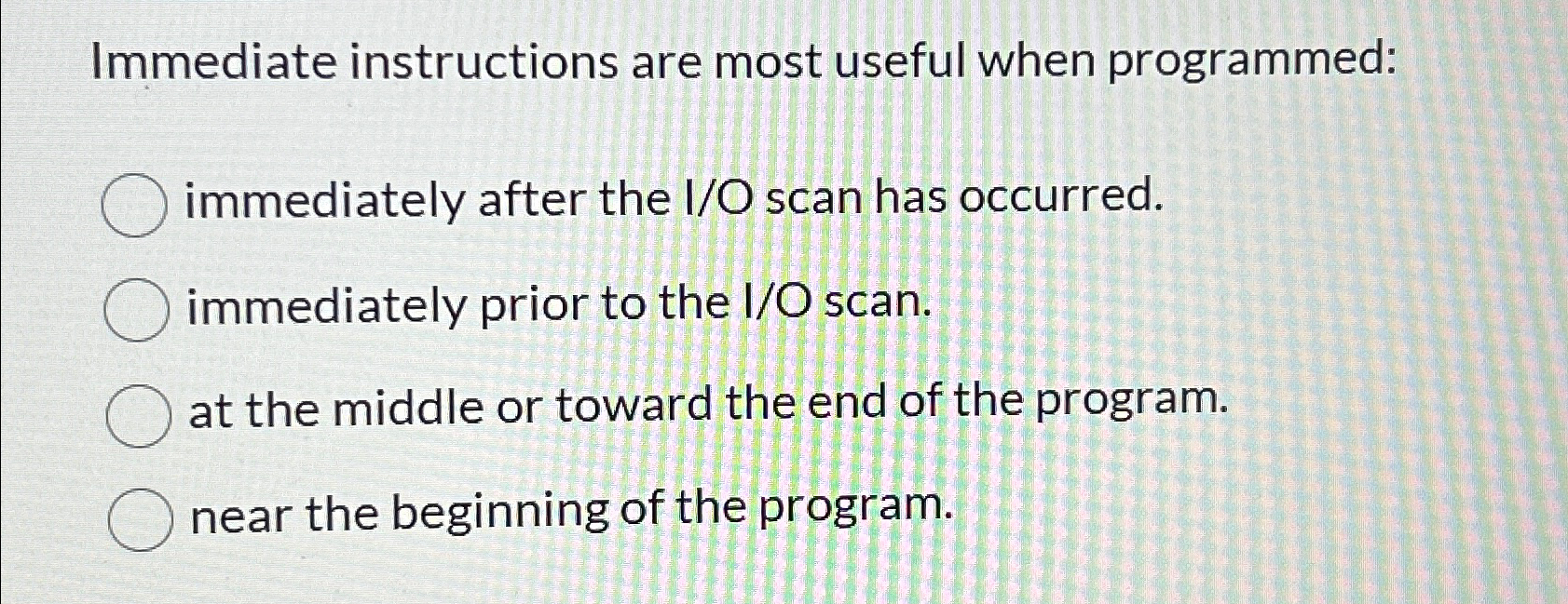 Immediate instructions are most useful when