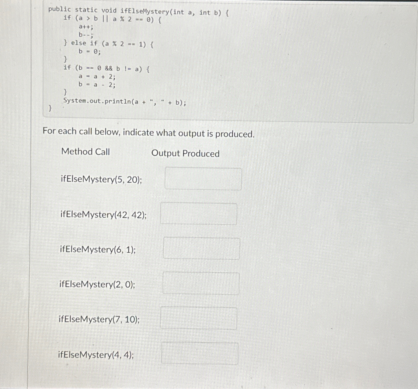 For each call below, indicate what output is