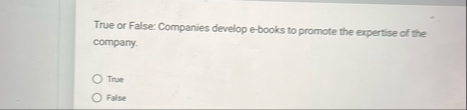 True or False: Companies develop e - books to