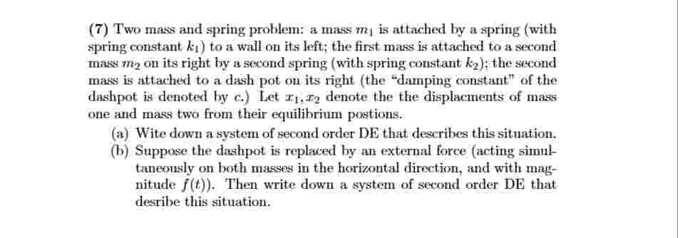 ( 7 ) Two mass and spring problem: a mass \ ( m _