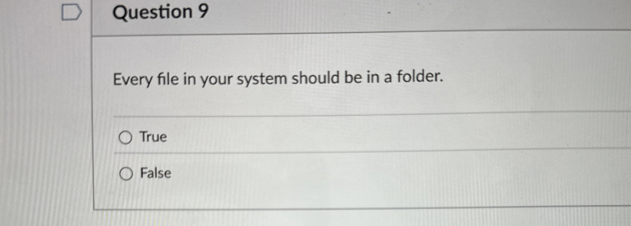 Question 9 Every file in your system should be in