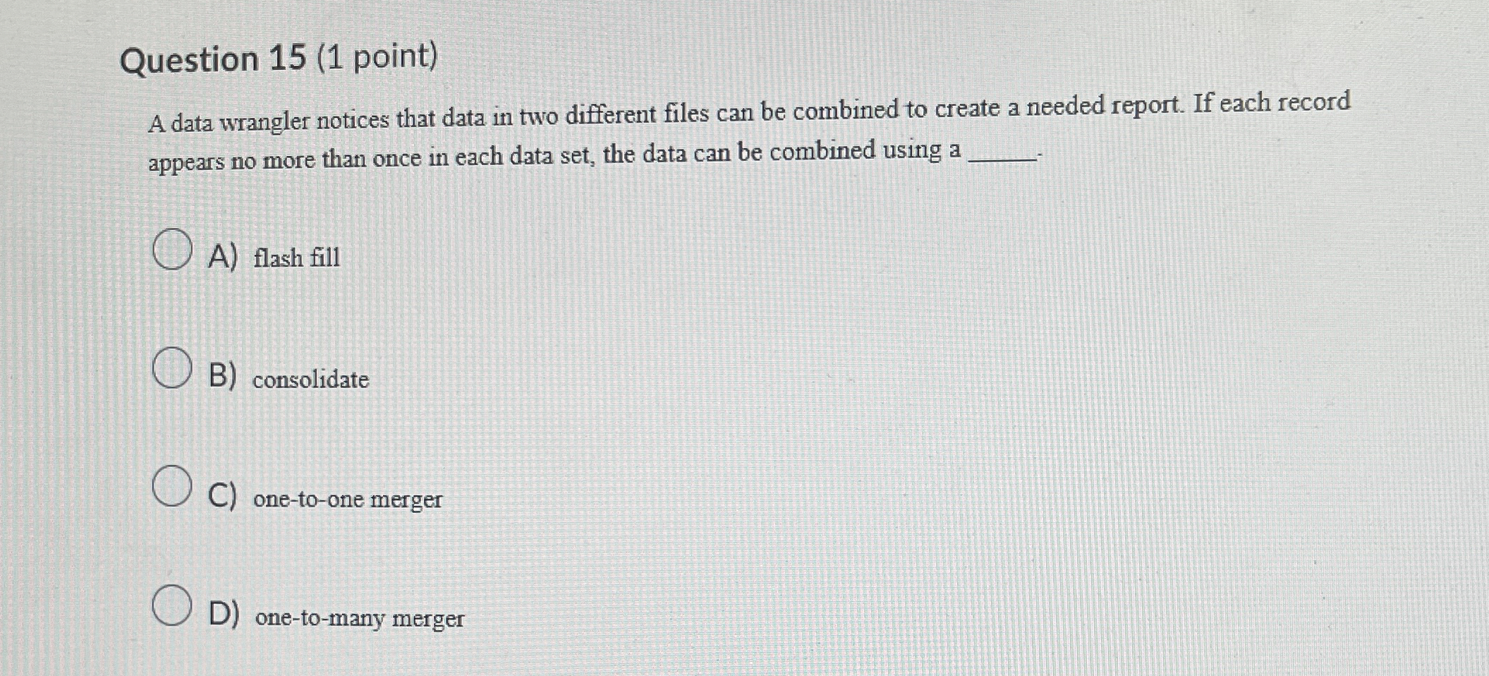Question 1 5 ( 1 point ) A data wrangler notices