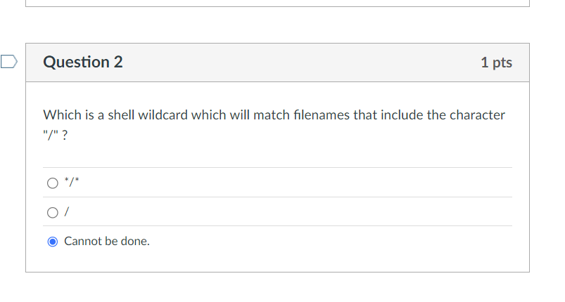 Question 2 Which is a shell wildcard which will