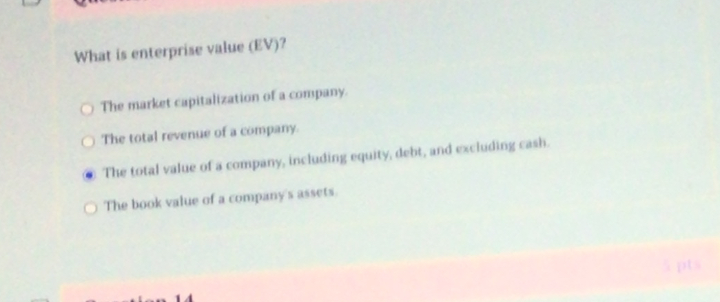 What is enterprise value ( EV ) ? The market