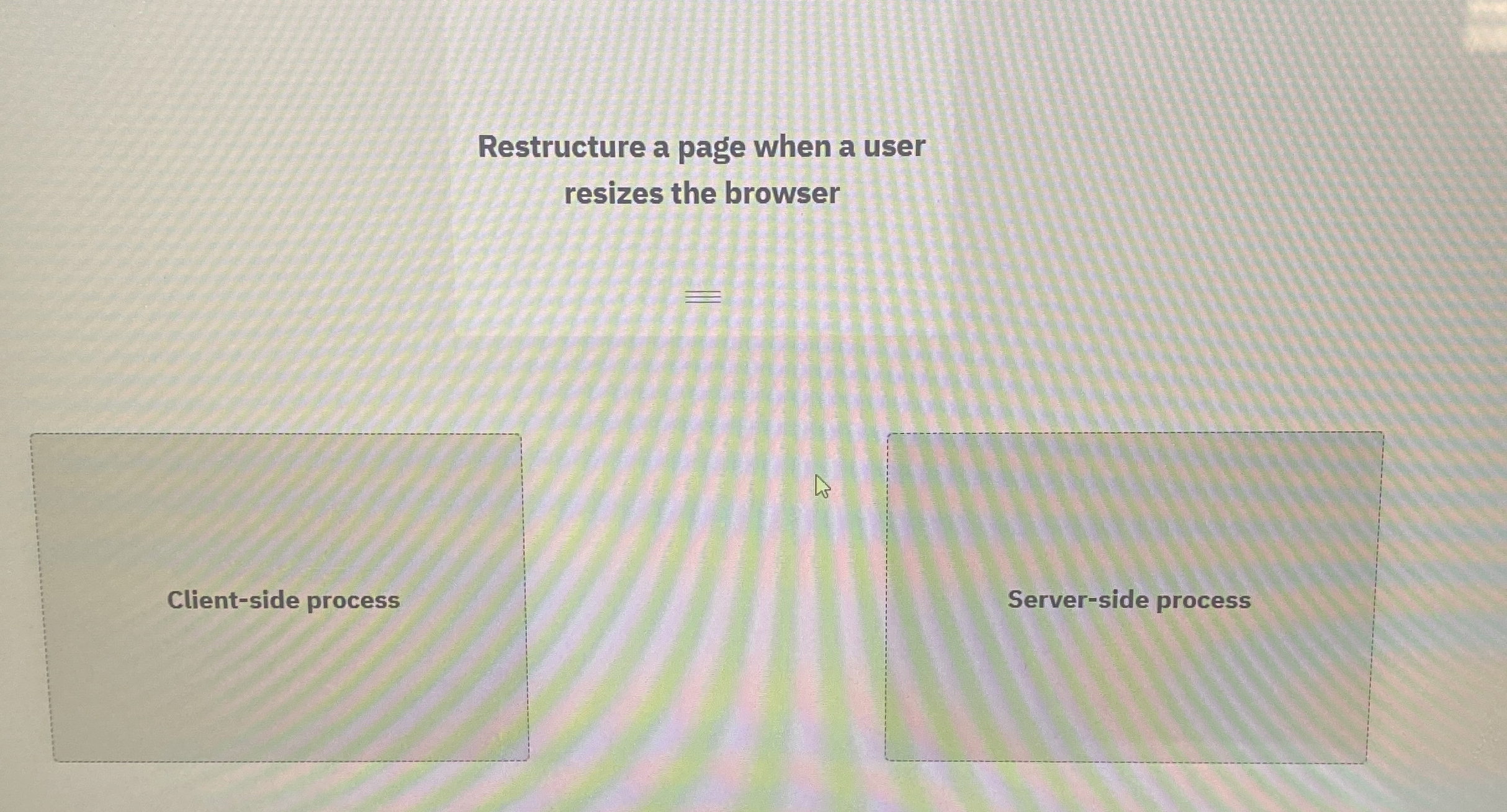 Restructure a page when a user resizes the