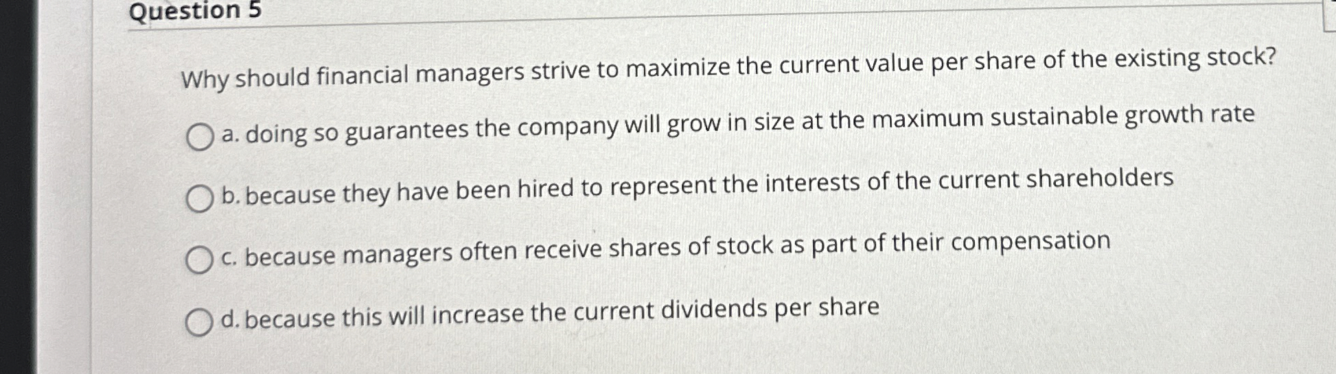 Question 5 Why should financial managers strive