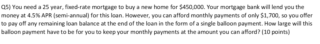 Q 5 ) You need a 2 5 year, fixed - rate mortgage