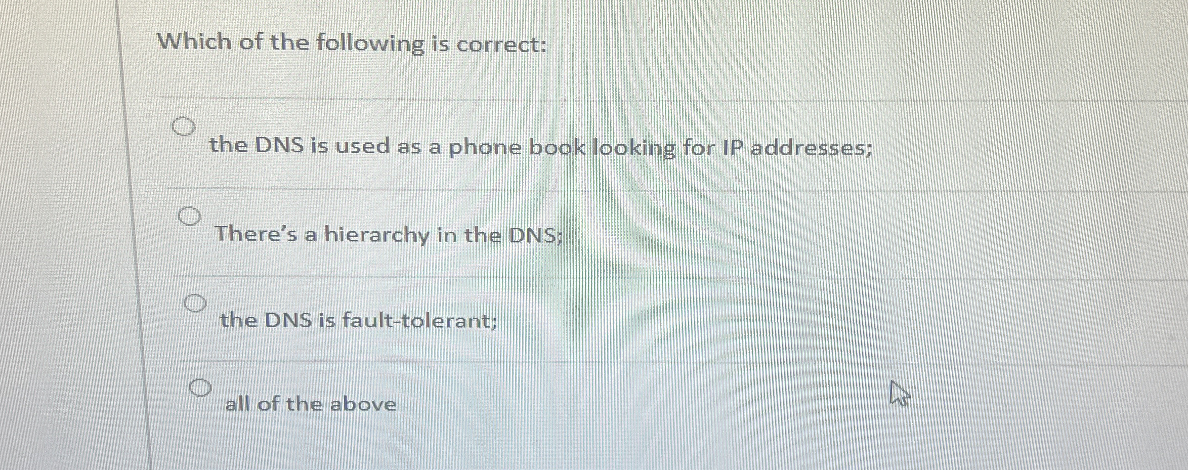 Which of the following is correct: the DNS is