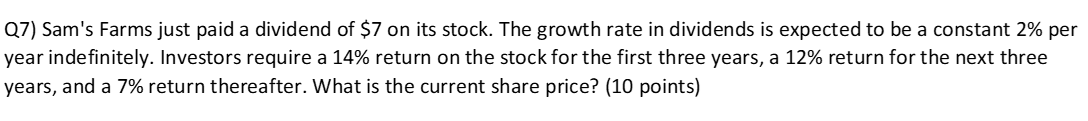 Q 7 ) Sam's Farms just paid a dividend of \ $ 7