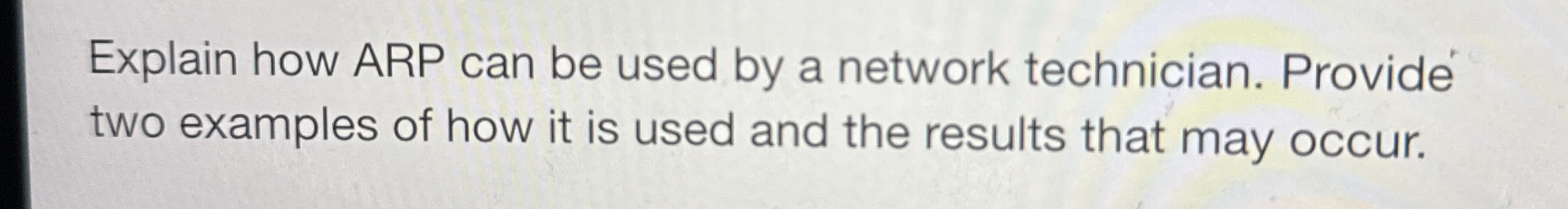 Explain how ARP can be used by a network