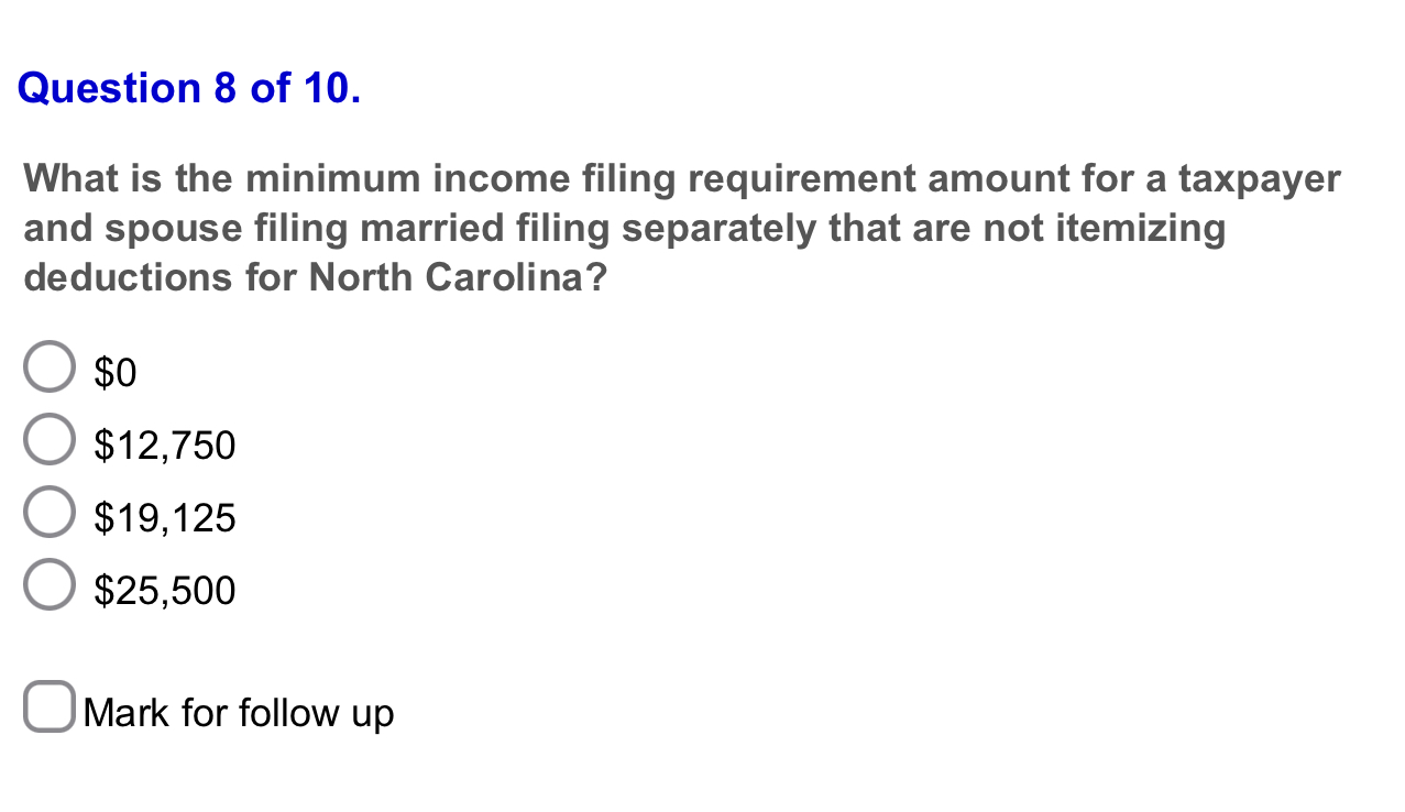 Question 8 of 1 0 . What is the minimum income