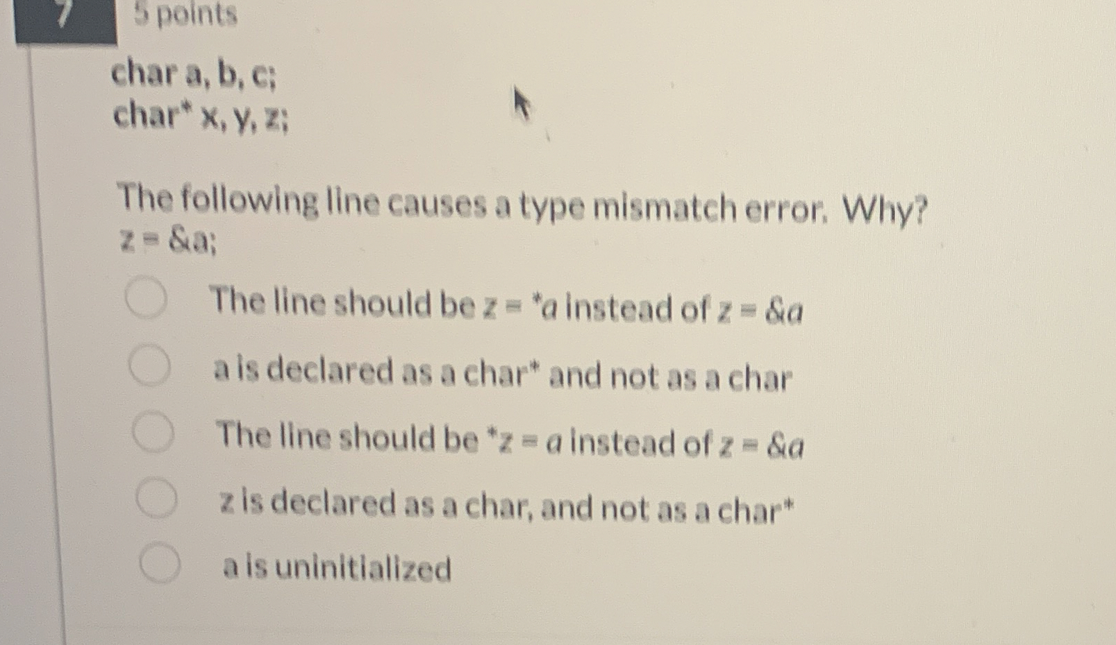 5 points char a , b , c ; char * x , y , z ; The