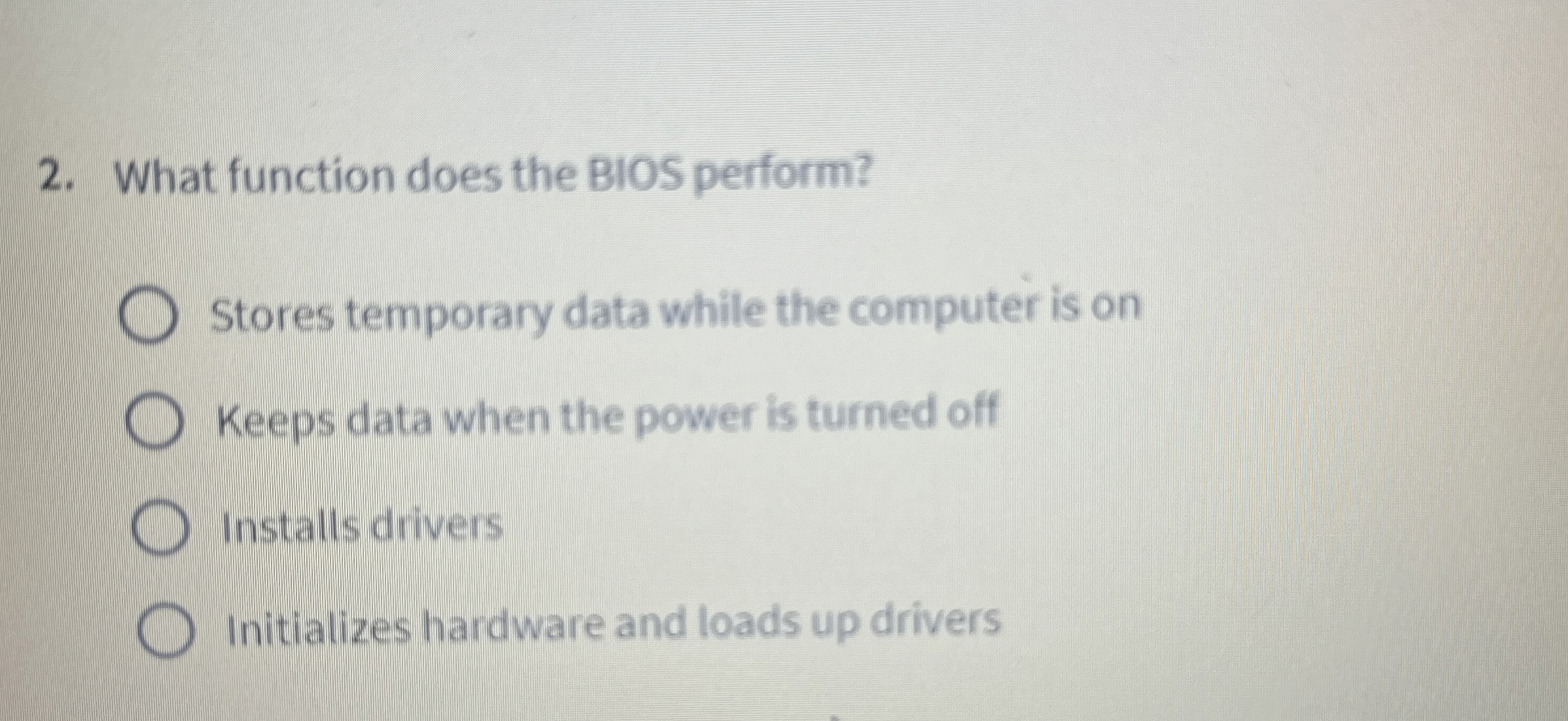 What function does the BIOS perform? Stores