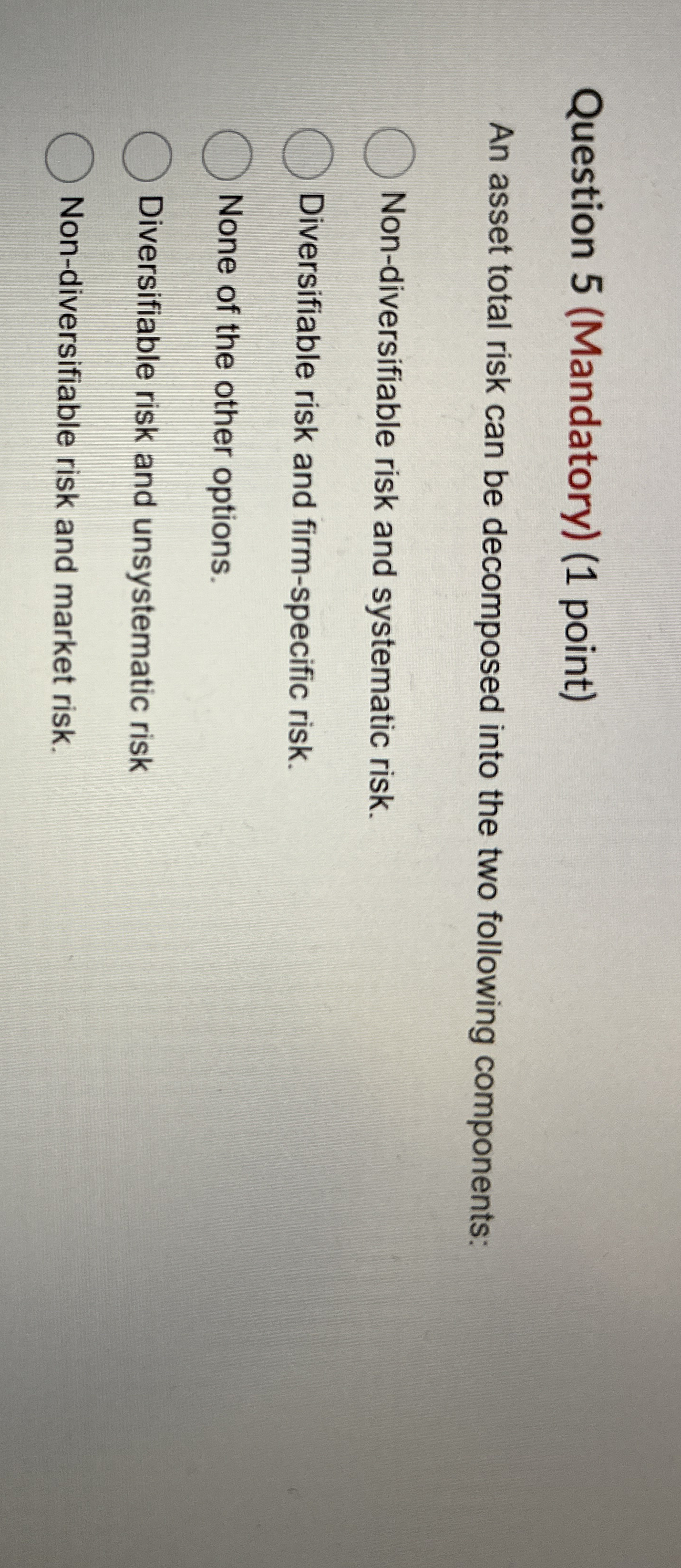 Question 5 ( Mandatory ) ( 1 point ) An asset