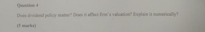 Question 4 Does dividend policy matter? Does it