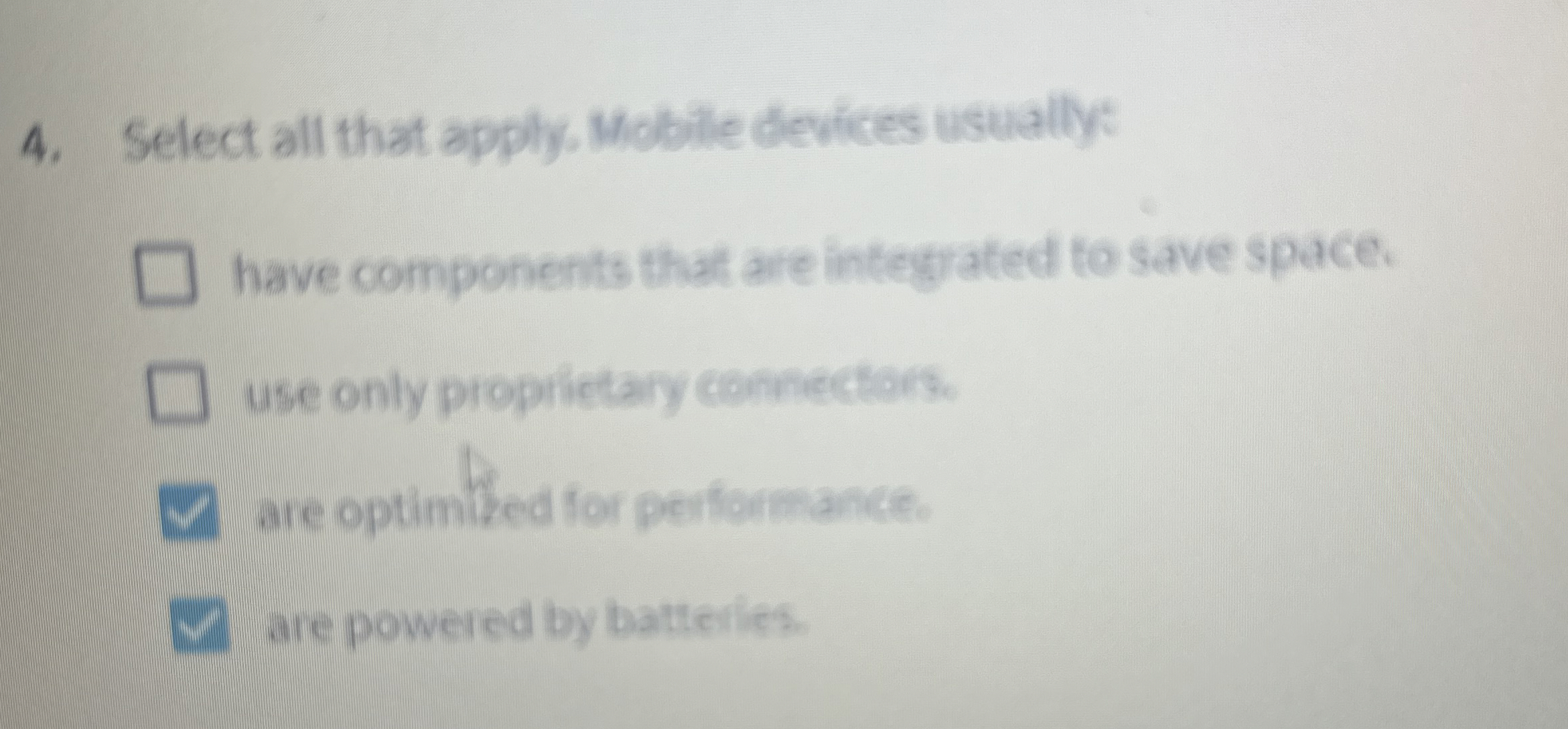 Select all that apply, Mobile devices usually: