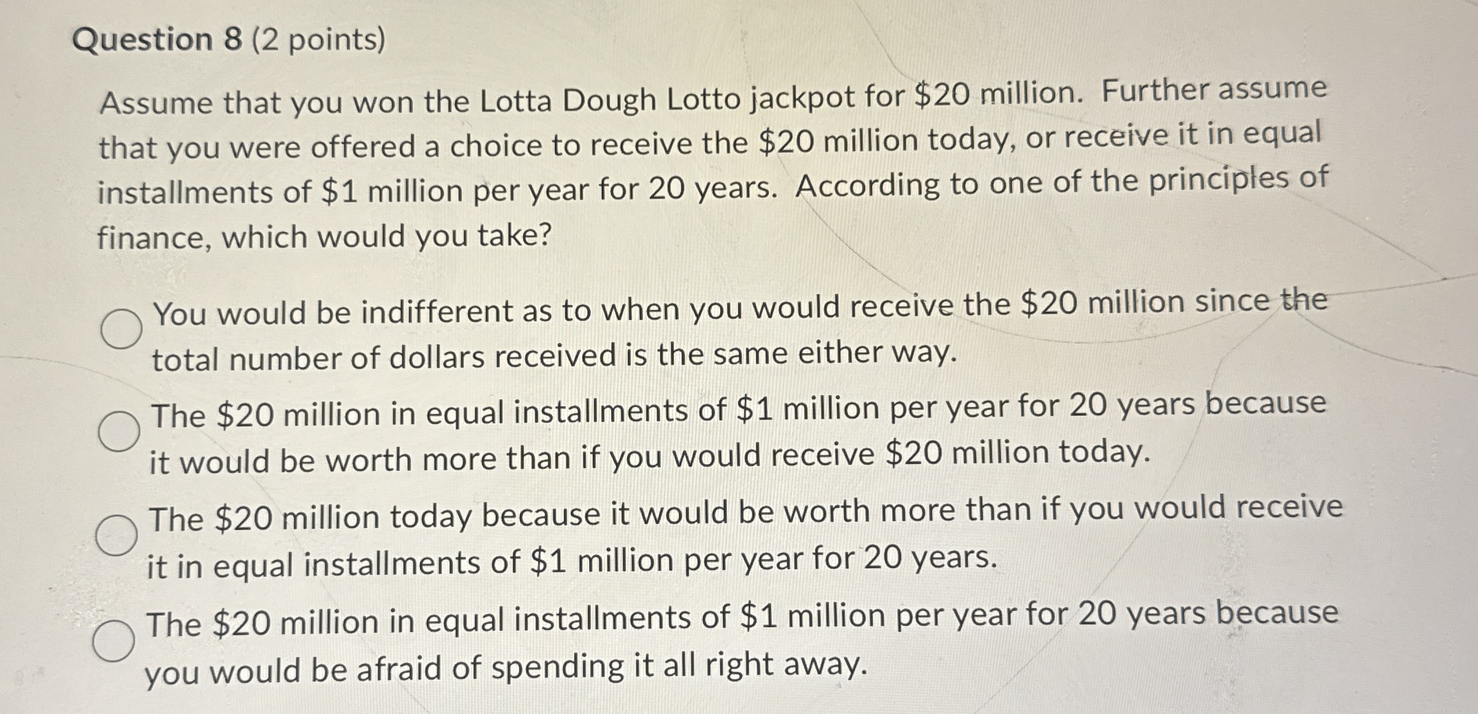 Question 8 ( 2 points ) Assume that you won the