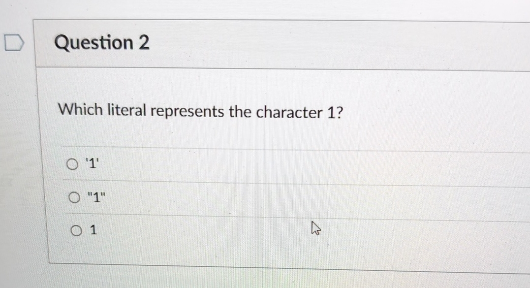 Question 2 Which literal represents the character