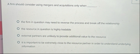 A firm should consider using mergers and