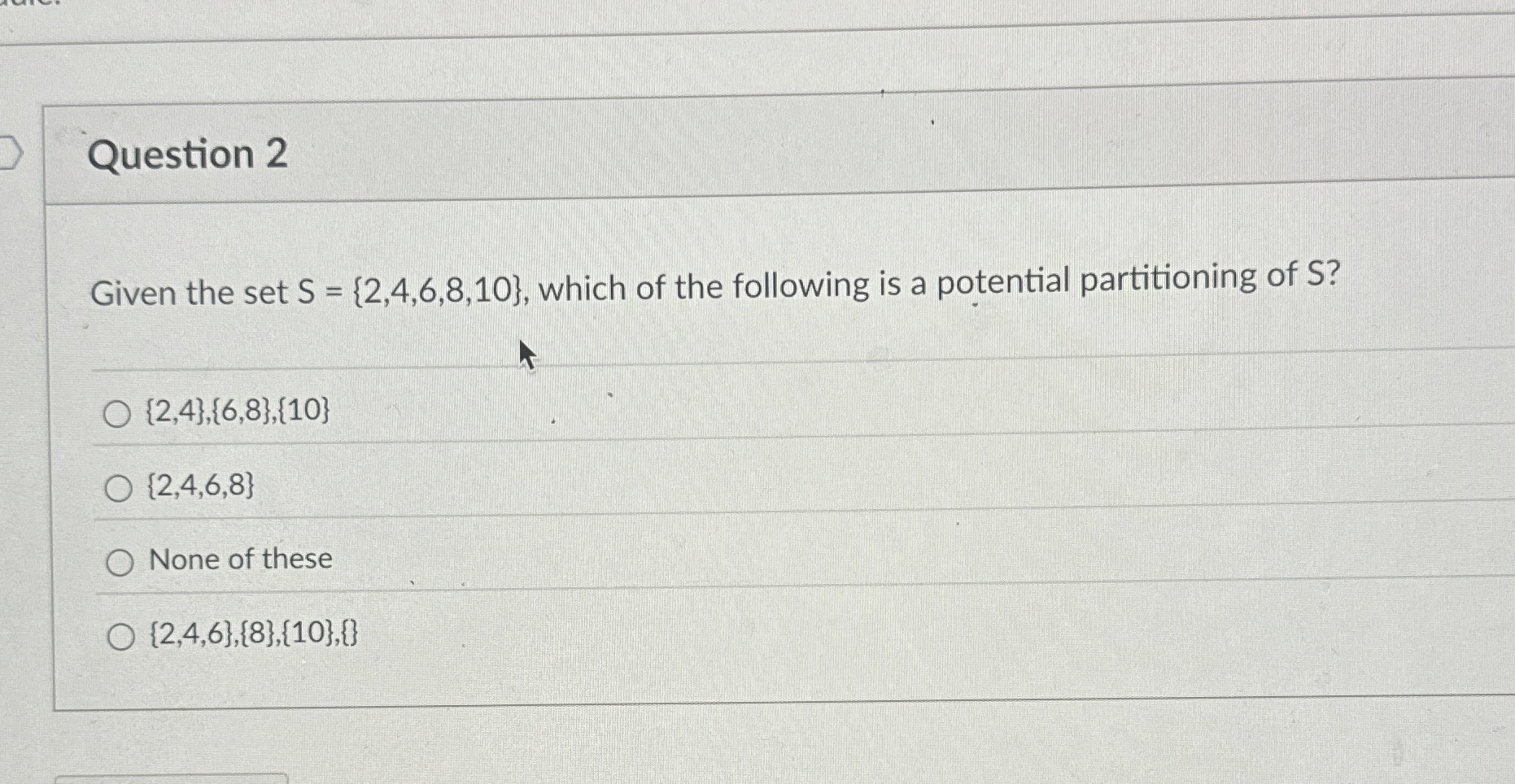 Question 2 Given the set S = { 2 , 4 , 6 , 8 , 1