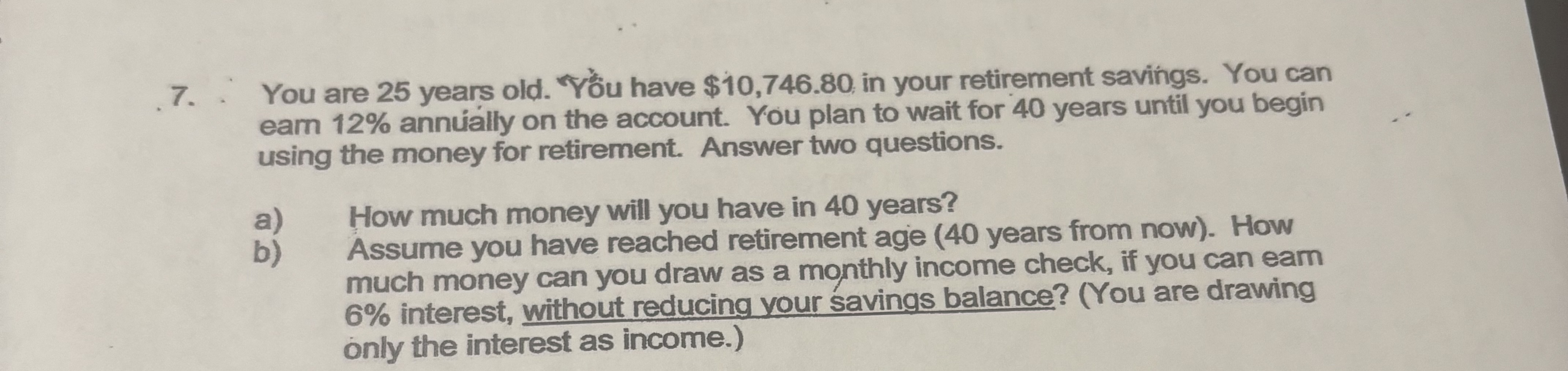 You are 2 5 years old. ' Y u have $ 1 0 , 7 4 6 .