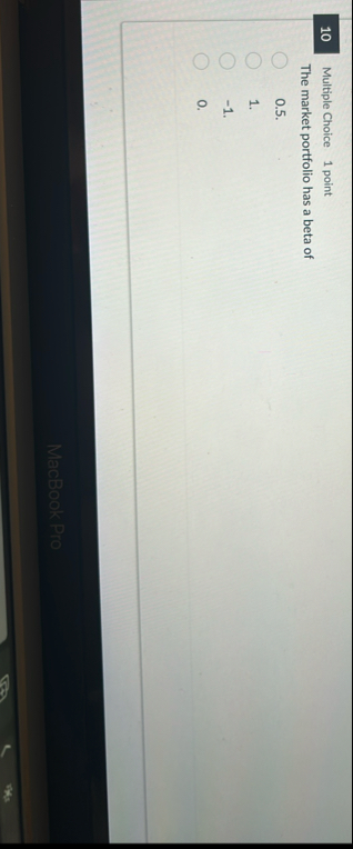 1 0 Multiple Choice 1 point The market portfolio