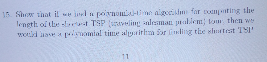Show that if we had a polynomial - time algorithm