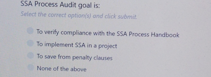 SSA Process Audit goal is: Select the correct
