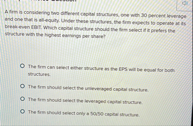 A firm is considering two different capital