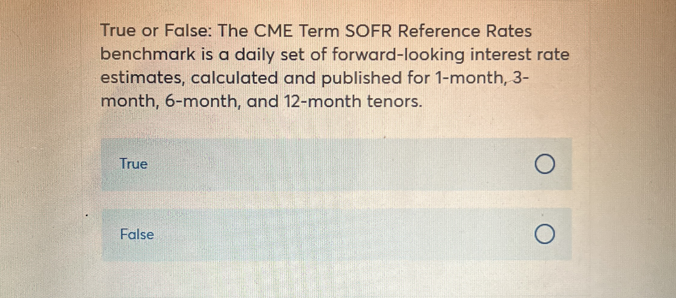True or False: The CME Term SOFR Reference Rates