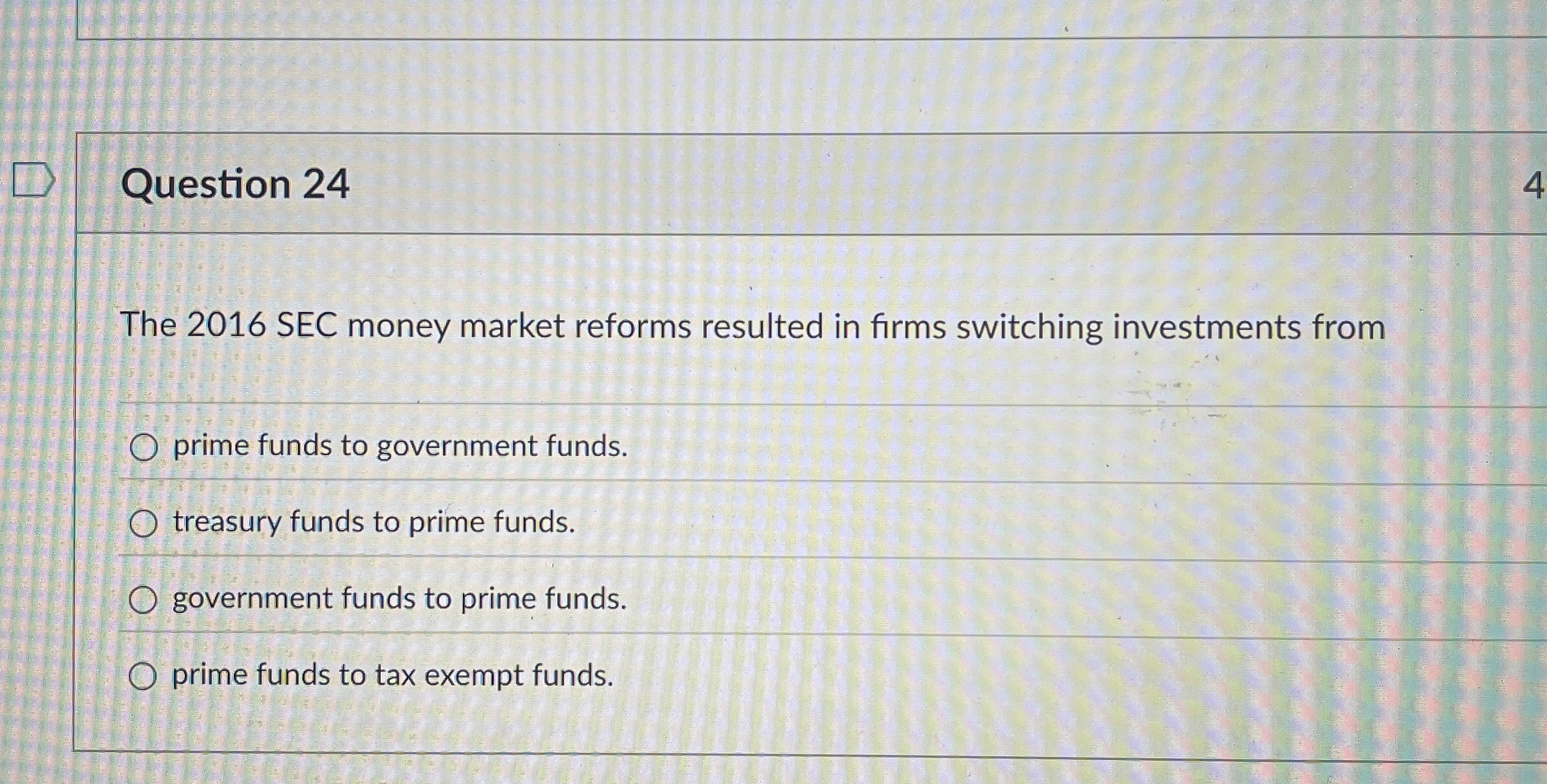 Question 2 4 The 2 0 1 6 SEC money market reforms