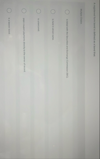 A registered form bond is defined as a bond that: