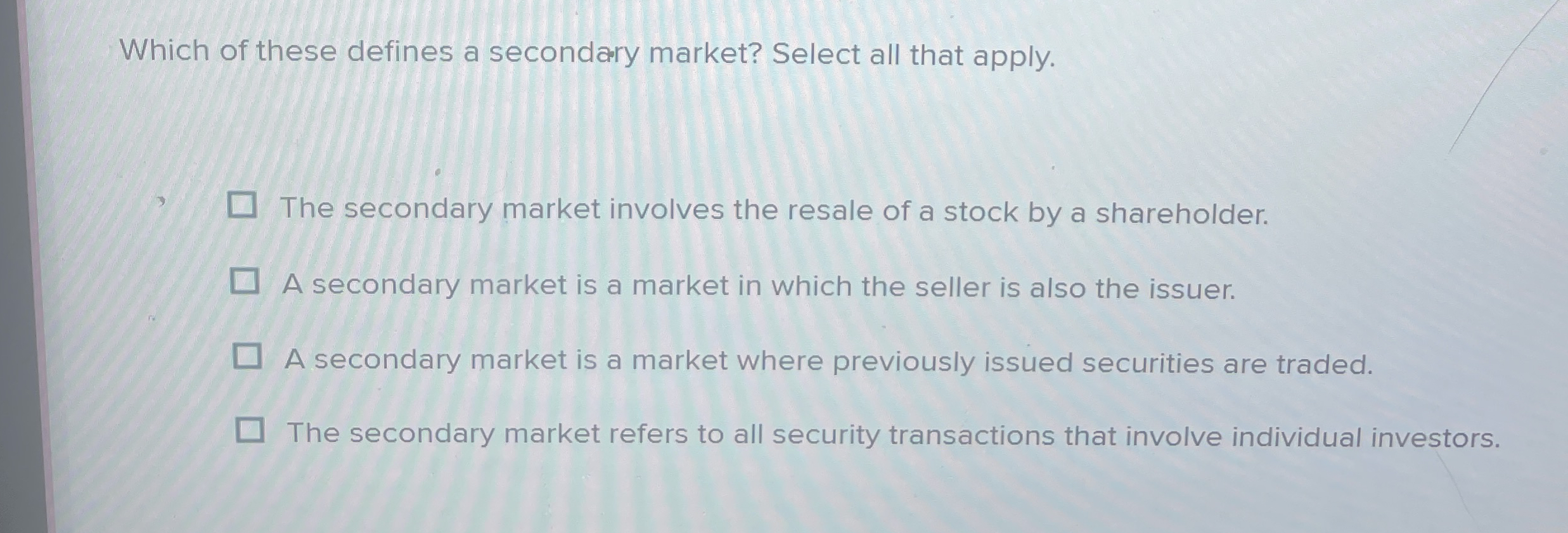Which of these defines a secondary market? Select