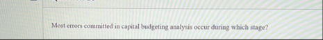 Most errors committed in capital budgeting