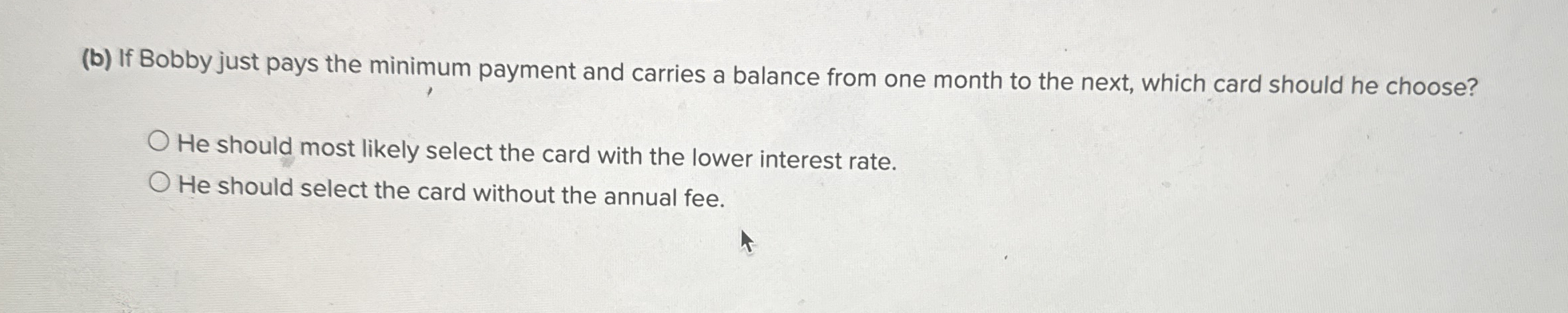 ( b ) If Bobby just pays the minimum payment and