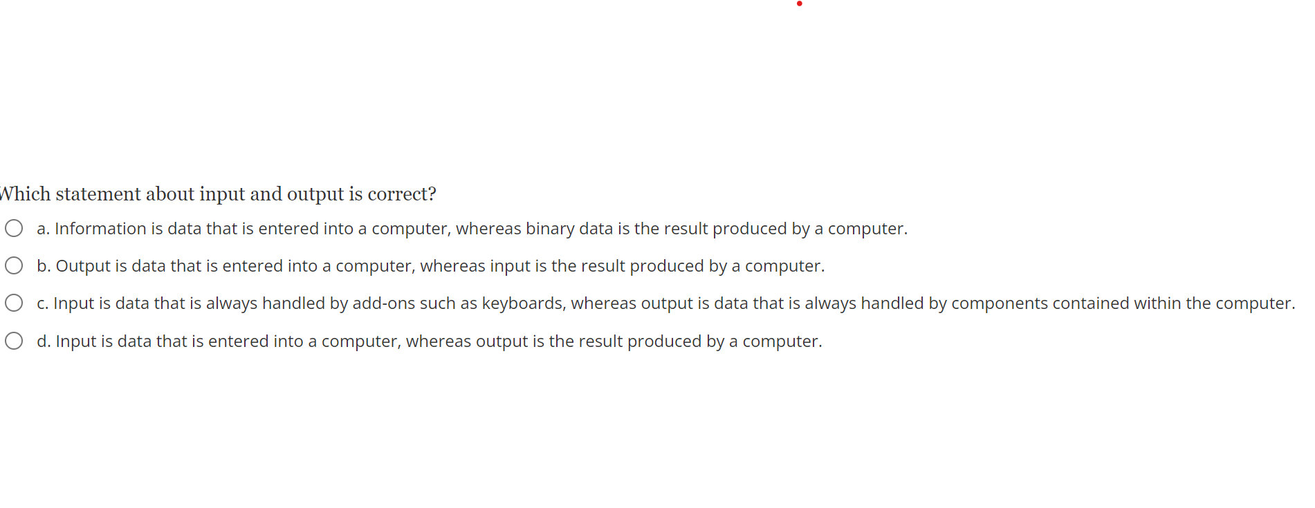 Which statement about input and output is