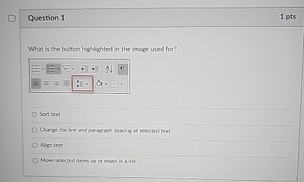 Question 1 1 pts What is the button highilighted