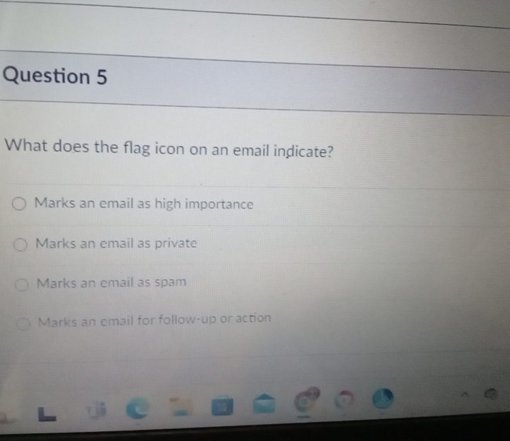 Question 5 What does the flag icon on an email