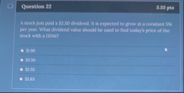 Question 2 2 3 . 3 3 pts A stock just paid a $ 2