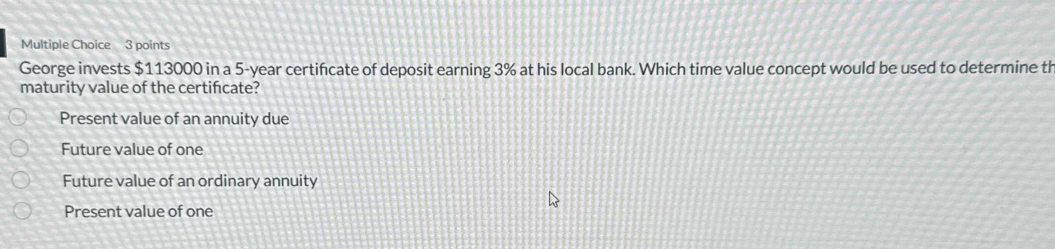 Multiple Choice 3 points George invests $ 1 1 3 0