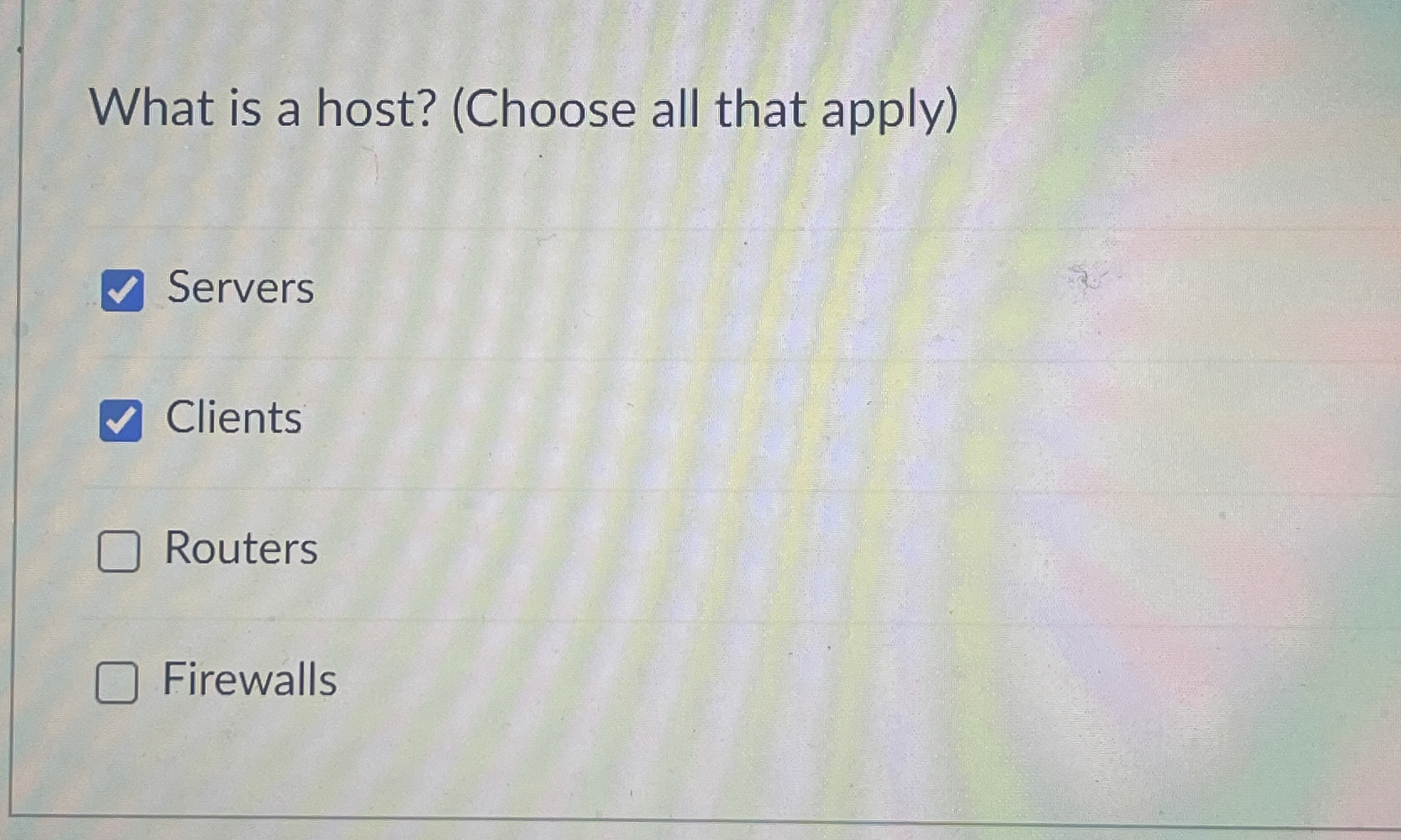 What is a host? ( Choose all that apply ) Servers